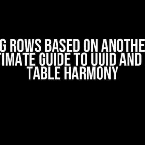 Creating Rows Based on Another Table: The Ultimate Guide to UUID and Parent Table Harmony