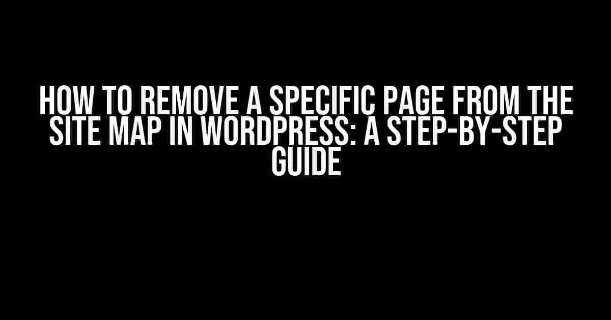 How to Remove a Specific Page from the Site Map in WordPress: A Step-by-Step Guide