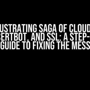 The Frustrating Saga of Cloudflare, Nginx, Certbot, and SSL: A Step-by-Step Guide to Fixing the Mess