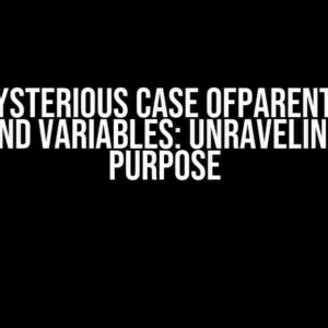 The Mysterious Case ofParentheses Around Variables: Unraveling the Purpose