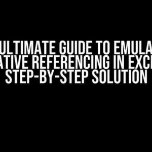 The Ultimate Guide to Emulating Relative Referencing in Excel: A Step-by-Step Solution