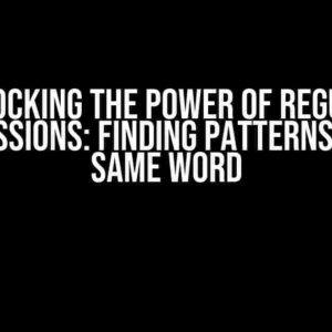 Unlocking the Power of Regular Expressions: Finding Patterns in the Same Word